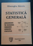 Statistică generală. Argumente &icirc;n favoarea formării g&acirc;ndirii statistice - Gheorghe Săvoiu (FOARTE RARĂ!)