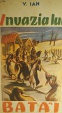 myh 526f - INVAZIA LUI BATAI - V IAN - ED 1947