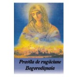 Pravila de rugaciune. Bogorodisnaia