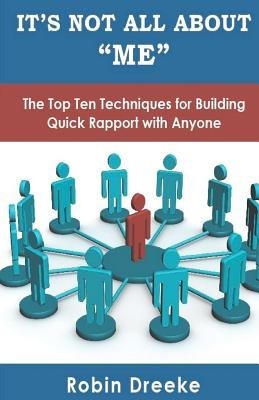 It&amp;#039;s Not All about Me: The Top Ten Techniques for Building Quick Rapport with Anyone foto