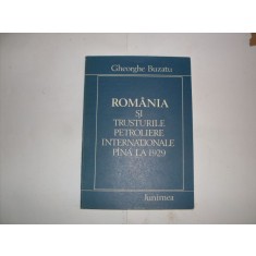 Romania Si Trusturile Petroliere Internationale Pana La 1929 - Gheorghe Buzatu , 20883