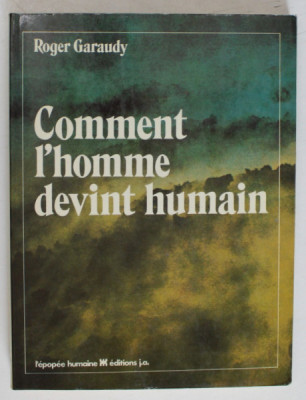 COMMENT L &amp;#039;HOMME DEVINT HUMAIN par ROGER GARAUDY , 1979 foto