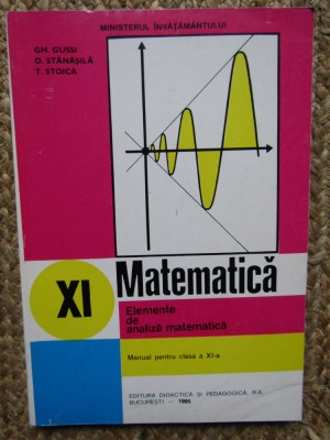 Gheorghe Gussi - Matematica. Elemente de analiza matematica. Manual clasa a XI-a foto