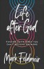 Life After God: Finding Faith When You Can&#039;t Believe Anymore