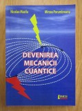 Devenirea Mecanicii Cuantice N. Mazilu