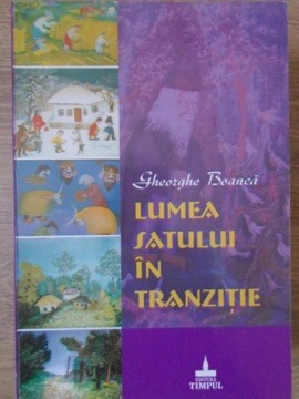 LUMEA SATULUI IN TRANZITIE-GHEORGHE BOANCA-235251 foto