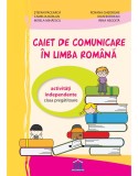 Caiet de comunicare &icirc;n limba Rom&acirc;nă - Clasa pregătitoare - Activități independente CP 2019