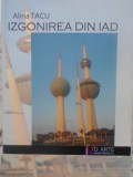 Izgonirea din Iad - Alina Tacu, Editura 3D Arte, 2010, Istorie, Carte, 264 pagini