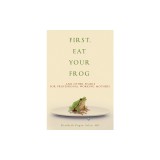 First, Eat Your Frog: And Other Pearls for Professional Working Mothers