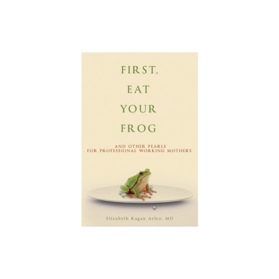 First, Eat Your Frog: And Other Pearls for Professional Working Mothers foto
