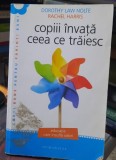 Copiii invata ceea ce traiesc - Dorothy Law Holte, Rachel Harris
