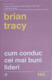 CUM CONDUC CEI MAI BUNI LIDERI-BRIAN TRACY