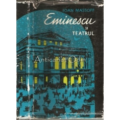 Eminescu Si Teatrul - Ioan Massoff