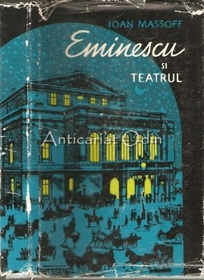 Eminescu Si Teatrul - Ioan Massoff