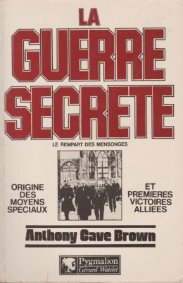 Anthony Cave Brown - La guerre secrete. Origine des moyens speciaux foto