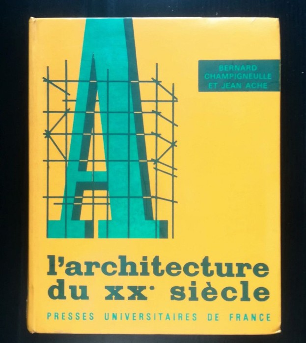 Bernard Champigneulle; Jean Ache - L&#039;architecture du XXe siecle
