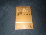 CHARLES DICKENS - NOTE DIN AMERICA