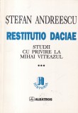 Stefan Andreescu - Restitutio Daciae, volumul 3: Studii cu privire la Mihai