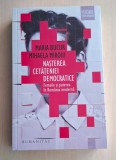 Nasterea cetateniei democratice - Mihaela Miroiu, Maria Bucur