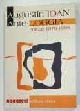 ANTE - LOGGIA , POEZIE 1979 - 1999 de AUGUSTIN IOAN , 2001