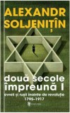 Două secole impreună. Evreii şi ruşii inainte de revoluţie (4 volume) - Paperback brosat - Alexandr Soljeniţ&icirc;n - Univers