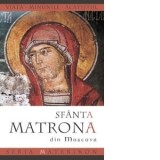 Viata, minunile si acatistul Sfintei Matrona din Moscova