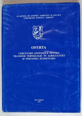 OFERTA CERCETARII STIINTIFICE PENTRU TRANSFER TEHNOLOGIC IN AGRICULTURA SI INDUSTRIA ALIMENTARA , VOLUMUL III , 1999 foto