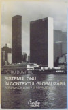 SISTEMUL ONU IN CONTEXTUL GLOBALIZARII : REFORMA CA VOINTA SI REPREZENTARE de PETRU DUMITRIU, 2008 , * PAGINA DE TITLU ESTE DECUPATA