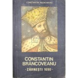 Constantin Rezachevici - Constantin Brancoveanu - Zarnesti 1690 (Editia: 1989)
