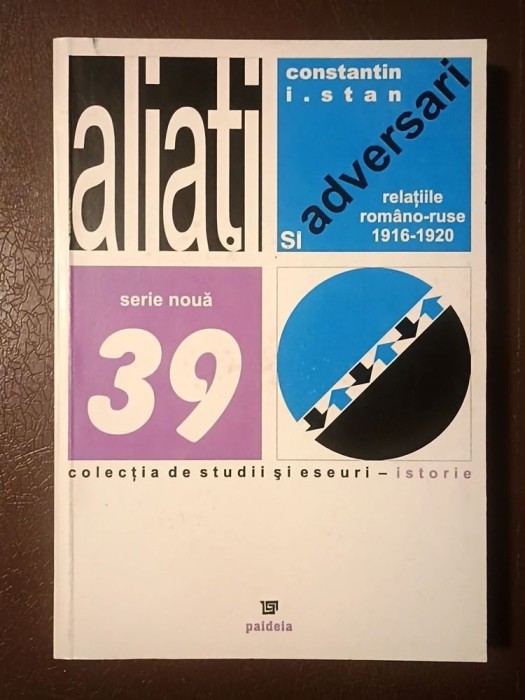Constantin I. Stan - Aliați și adversari: relațiile rom&acirc;no-ruse 1916-1920