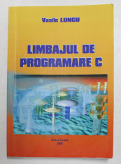 LIMBAJUL DE PROGRAMARE C de VASILE LUNGU , 2005 foto