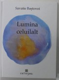 LUMINA CELUILALT , CUVINTE PENTRU LINISTIRE de SAVATIE BASTOVOI , 2021