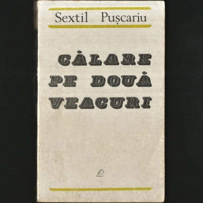 CĂLARE PE DOUĂ VEACURI - ISTORIE - SEXTIL PUȘCARIU foto