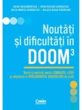 Cumpara ieftin Noutati si dificultati in DOOM 3. Teorie si exercitii pentru gimnaziu, liceu si admiterea in invatamantul universitar de profil/Adina Dragomirescu, Ir