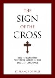 The Sign of the Cross: The Fifteen Most Powerful Words in the English Language