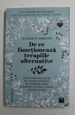 DE CE FUNCTIONEAZA TERAPIILE ALTERNATIVE de DR. DAVID R. HAMILTON , 2022 foto
