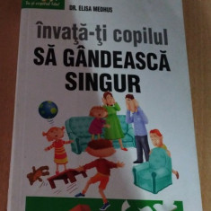 INVATATA-TI COPILUL SA GANDEASCA SINGUR - DR. ELISA MEDHUS