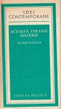 ALFRED KASTLER - ACEASTA STRANIE MATERIE ( IC )