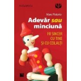 Adevar sau minciuna. Fii sincer cu tine si cu ceilalti!