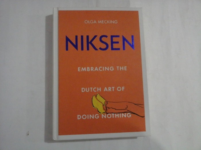 NIKSEN - EMBRACING THE DUTCH ART OF DOING NOTHING - OLGA MECKING