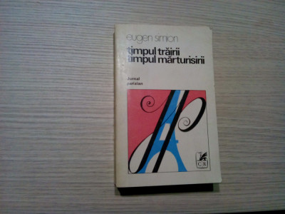 TIMPUL TRAIRII TIMPUL MARTURISIRII Jurnal Parizian- Eugen Simion (autograf) 1977 foto