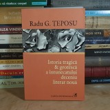 RADU G. TEPOSU - ISTORIA TRAGICA SI GROTESCA A INTUNECATULUI DECENIU LITERAR NOUA , ED. A III-A , 2006 *