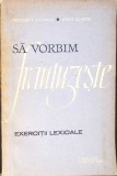 SA VORBIM FRANTUZESTE. EXERCITII LEXICALE-TEODORA CRISTEA, IRINA ELIADE-362830