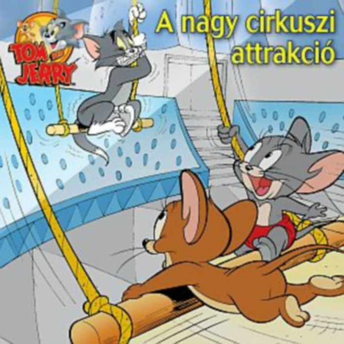 Tom &eacute;s Jerry - A nagy cirkusz attrakci&oacute;
