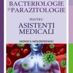Virusologie, bacteriologie si parazitologie pentru asistentii medicali | Monica Moldoveanu