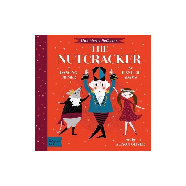 The Nutcracker: A Babylit(r) Dancing Primer
