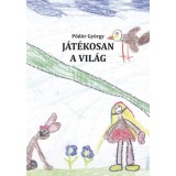 J&aacute;t&eacute;kosan a vil&aacute;g - Pőd&ouml;r Gy&ouml;rgy