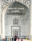 Arhitectura lumii. Capodoperele | Will Pryce, 2024, Vellant