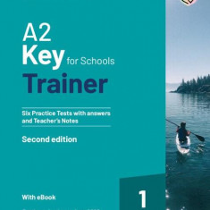 A2 Key for Schools Trainer 1 for the Revised Exam from 2020 Six Practice Tests with Answers and Teacher's Notes with Resources Download with eBook - P