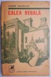 Calea Regala - Andre Malraux - Roman Beletristica - Carte Noua/Anticariat